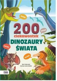 200 ciekawostek. Dinozaury świata