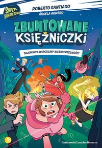 Zbuntowane księżniczki (1) Tajemnica wirguliny nieśmiertelności