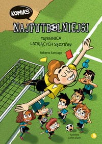Najfutbolniejsi (1) Tajemnica latających sędziów (komiks)