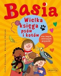 Basia. Wielka księga psów i kotów oraz innych zwierzęcych przyjaciół
