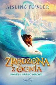 Zrodzona z ognia (tom 2) Feniks i Pałac Mrozu