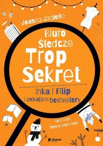 Biuro Śledcze Trop Sekret (tom 2) Inka i Filip i znikające bestsellery