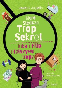 Biuro Śledcze Trop Sekret (tom 3) Inka i Filip i fałszywe tropy