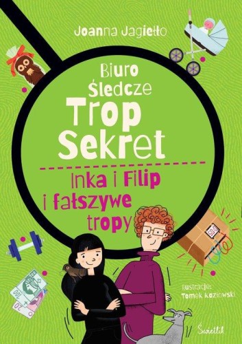 Biuro Śledcze Trop Sekret (tom 3) Inka i Filip i fałszywe tropy