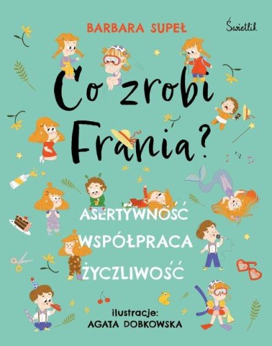 Co zrobi Frania? Asertywność. Współpraca. Życzliwość