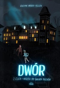 Dwór (tom 2) Clea i wrota do świata duchów