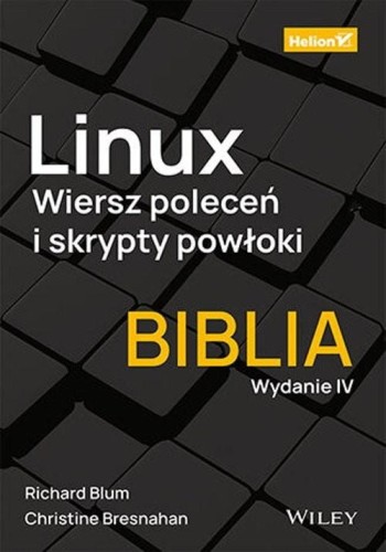 Linux. Wiersz poleceń i skrypty powłoki. Biblia