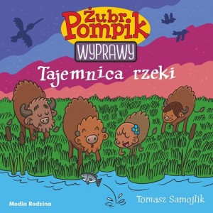 Żubr Pompik. Wyprawy (tom 1) Tajemnica rzeki