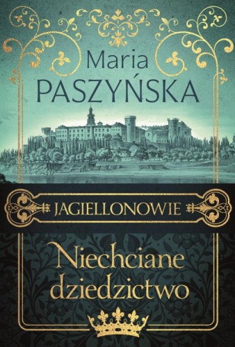 Niechciane dziedzictwo. Jagiellonowie