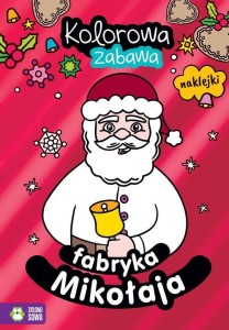 Kolorowa zabawa. Fabryka Mikołaja (+ naklejki)