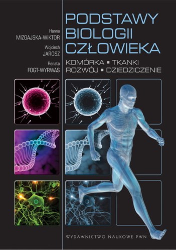 Podstawy biologii człowieka. Komórka, tkanki, rozwój, dziedziczenie.