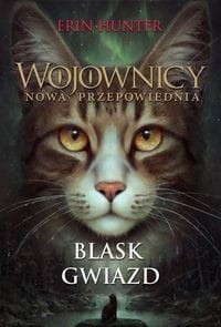 Wojownicy. Nowa przepowiednia (tom 4) Blask gwiazd