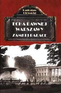 Echa dawnej Warszawy (tom 7) Zamki i pałace