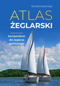 Atlas żeglarski. Kompendium dla żeglarza jachtowego