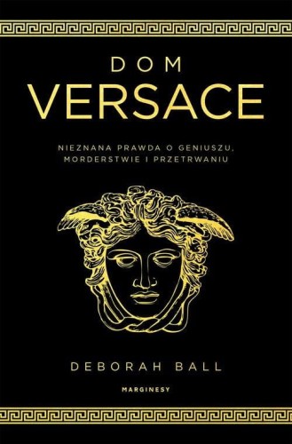 Dom Versace. Nieznana prawda o geniuszu, morderstwie i przetrwaniu