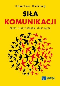 Siła komunikacji. Odkryj sekret rozmów, które łączą