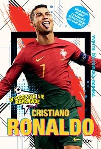 Wydarzyło się naprawdę. Cristiano Ronaldo. Chłopiec, który wiedział, czego chce