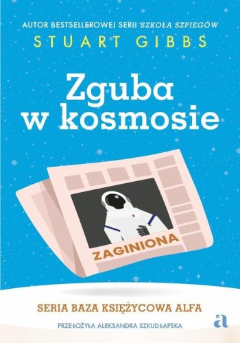 Baza Księżycowa Alfa (tom 2) Zguba w kosmosie