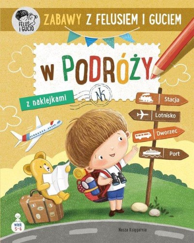 Zabawy z Felusiem i Guciem. W podróży (z naklejkami)