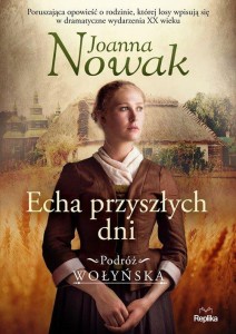 Podróż wołyńska Tom 1. Echa przyszłych dni