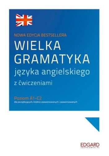 Wielka gramatyka języka angielskiego z ćwiczeniami (Poziom A1-C2)
