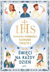 Święci na każdy dzień. Pamiątka Pierwszej Komunii Świętej