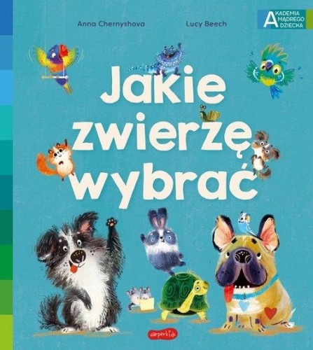 Akademia mądrego dziecka. Jakie zwierzę wybrać