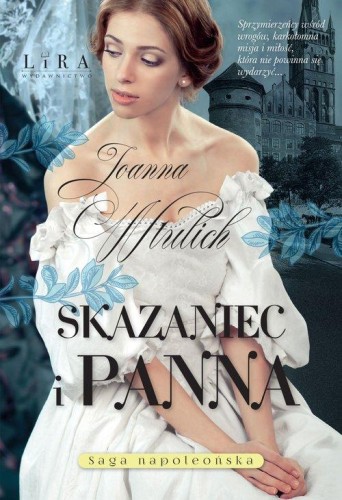 Saga napoleońska (tom 3) Skazaniec i panna