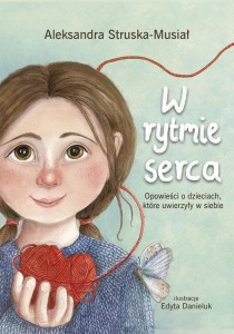 W rytmie serca. Opowieści o dzieciach, które uwierzyły w siebie