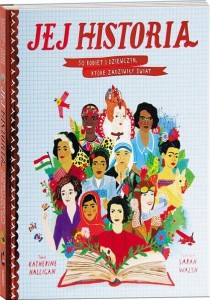 Jej historia. 50 kobiet i dziewczyn, które zadziwiły świat