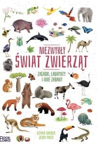 Niezwykły świat zwierząt. Zagadki, labirynty i inne zabawy