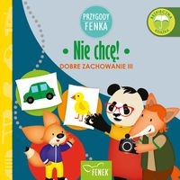 Przygody Fenka. Dobre zachowanie III. Nie chcę!