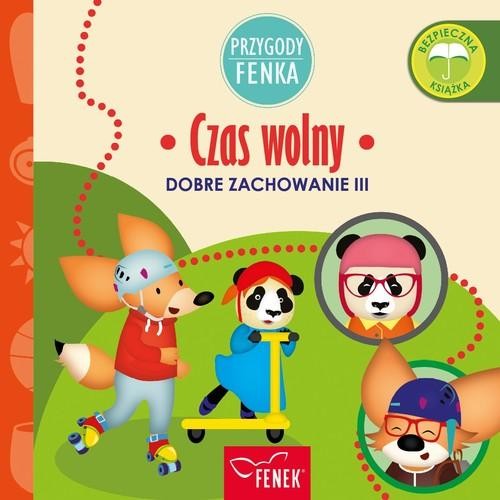Przygody Fenka. Dobre zachowanie III. Czas wolny.