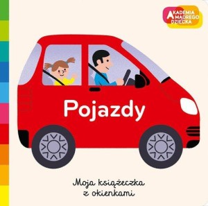 Akademia mądrego dziecka Pojazdy Moja książeczka z okienkami