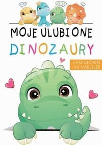 Łamigłówki. Moje ulubione dinozaury (z naklejkami)
