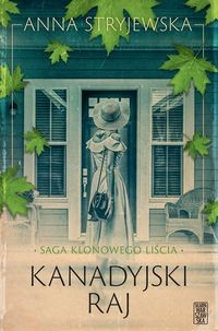 Saga klonowego liścia. Kanadyjski Raj
