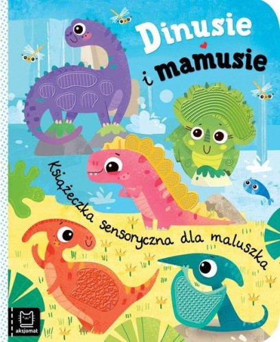 Dinusie i mamusie. Książeczka sensoryczna dla maluszka