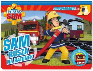 Strażak Sam Opowiadania 3D Sam rusza na ratunek