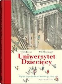 Uniwersytet Dziecięcy. Mądre odpowiedzi na trudne pytania