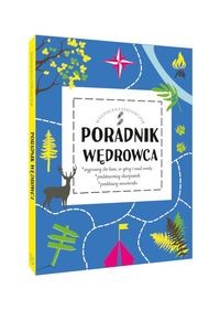 Poradnik wędrowca. Wyprawy do lasu, góry i nad wodę