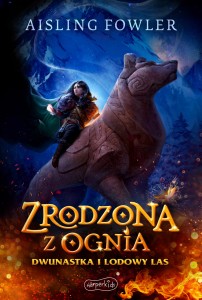 Fireborn (1) Zrodzona z ognia. Dwunastka i Lodowy Las
