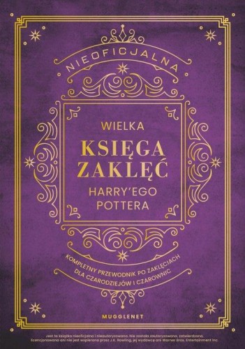 Nieoficjalna Wielka Księga Zaklęć Harry'ego Pottera. Kompletny przewodnik po zaklęciach dla czarodzi