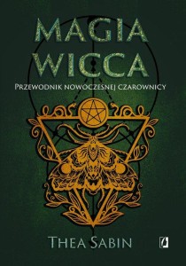 Magia Wicca Przewodnik nowoczesnej czarownicy
