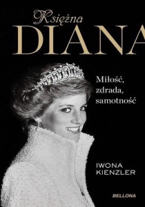 Księżna Diana. Miłość, zdrada, samotność?