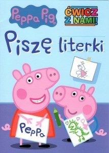 Peppa Pig. Ćwicz z nami! Piszę literki