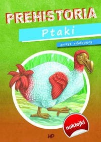 Prehistoria. Ptaki. Zeszyt edukacyjny (+ naklejki)