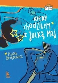 Kiedy chodziłem z Julką Maj