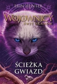 Wojownicy. Świt klanów (6) Ścieżka gwiazd