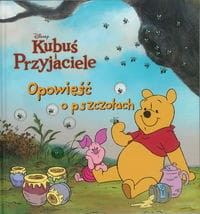 Disney. Kubuś i Przyjaciele. Opowieść o pszczołach