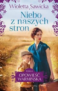 Opowieść warmińska (tom 4) Niebo z naszych stron